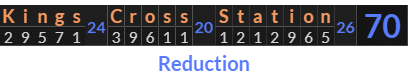 "Kings Cross Station" = 70 (Reduction)