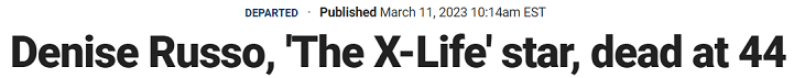 Denise Russo, 'The X-Life' star, dead at 44