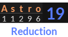 "Astro" = 19 (Reduction)