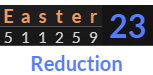 "Easter" = 23 (Reduction)