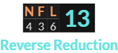 "NFL" = 13 (Reverse Reduction)