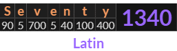 "Seventy" = 1340 (Latin)