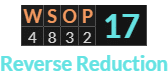 "WSOP" = 17 (Reverse Reduction)
