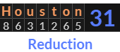 "Houston" = 31 (Reduction)