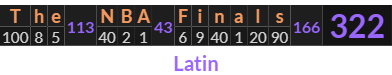 "The NBA Finals" = 322 (Latin)