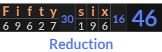 "Fifty six" = 46 (Reduction)