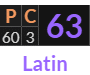 "PC" = 63 (Latin)