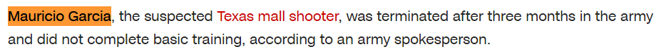 Mauricio Garcia, the suspected Texas mall shooter, was terminated after three months in the army and did not complete basic training, according to an army spokesperson.