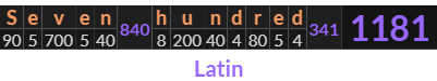 "Seven hundred" = 1181 (Latin)