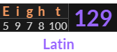 "Eight" = 129 (Latin)