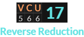 "VCU" = 17 (Reverse Reduction)