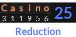 "Casino" = 25 (Reduction)