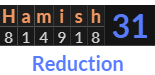 "Hamish" = 31 (Reduction)