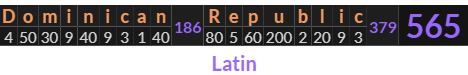 "Dominican Republic" = 565 (Latin)