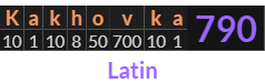 "Kakhovka" = 790 (Latin)