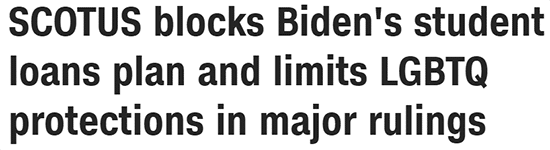 SCOTUS blocks Biden's student loans plan and limits LGBTQ protections in major rulings