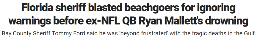 Florida sheriff blasted beachgoers for ignoring warnings before ex-NFL QB Ryan Mallett's drowning Bay County Sheriff Tommy Ford said he was 'beyond frustrated' with the tragic deaths in the Gulf