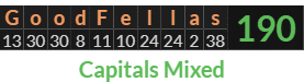 "GoodFellas" = 190 (Capitals Mixed)