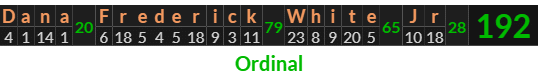 "Dana Frederick White Jr" = 192 (Ordinal)