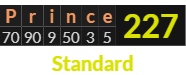 "Prince" = 227 (Standard)