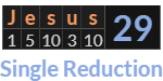 "Jesus" = 29 (Single Reduction)