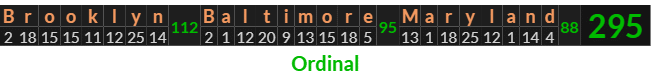 "Brooklyn Baltimore Maryland" = 295 (Ordinal)