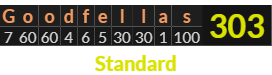 "Goodfellas" = 303 (Standard)