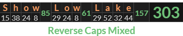 "Show Low Lake" = 303 (Reverse Caps Mixed)