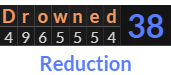 "Drowned" = 38 (Reduction)