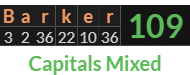 "Barker" = 109 (Capitals Mixed)
