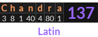 "Chandra" = 137 (Latin)