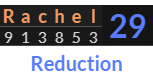 "Rachel" = 29 (Reduction) 