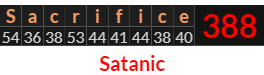 "Sacrifice" = 388 (Satanic)