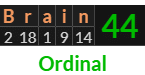 "Brain" = 44 (Ordinal)