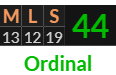 "MLS" = 44 (Ordinal)