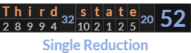 "Third state" = 52 (Single Reduction)