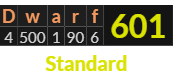 "Dwarf" = 601 (Standard)