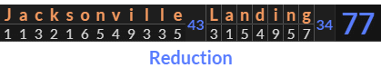 "Jacksonville Landing" = 77 (Reduction)