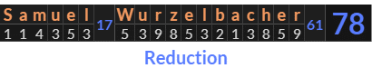 "Samuel Wurzelbacher" = 78 (Reduction)