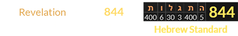 Revelation sums to 844 in Standard Hebrew gematria: