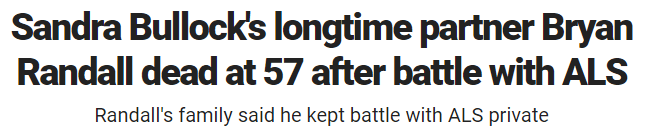 Sandra Bullock's longtime partner Bryan Randall dead at 57 after battle with ALS Randall's family said he kept battle with ALS private