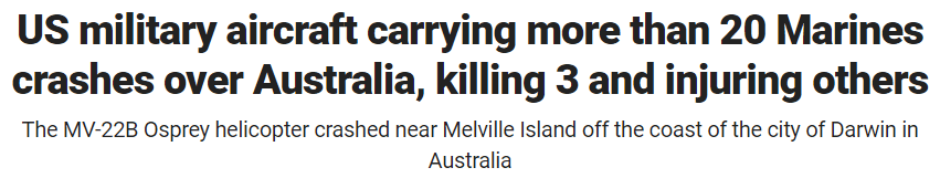US military aircraft carrying more than 20 Marines crashes over Australia, killing 3 and injuring others The MV-22B Osprey helicopter crashed near Melville Island off the coast of the city of Darwin in Australia