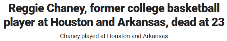 Reggie Chaney, former college basketball player at Houston and Arkansas, dead at 23 Chaney played at Houston and Arkansas