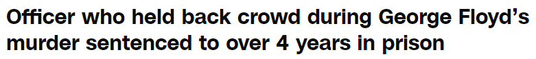 Officer who held back crowd during George Floyd’s murder sentenced to over 4 years in prison