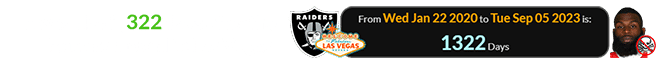 It was also 1,322 days after the Raiders moved to Las Vegas: