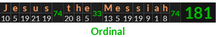 "Jesus the Messiah" = 181 (Ordinal)