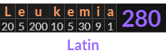 "Leukemia" = 280 (Latin)