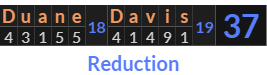 "Duane Davis" = 37 (Reduction)