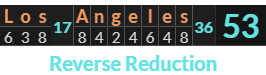 "Los Angeles" = 53 (Reverse Reduction)