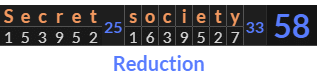 "Secret society" = 58 (Reduction)